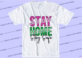 corona covid-19 t shirt design graphic, vector, illustration stay home stay safe lettering typography