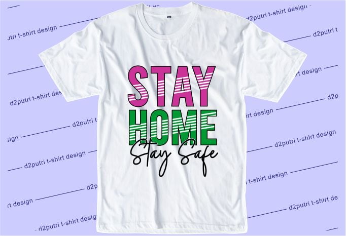 corona covid-19 t shirt design graphic, vector, illustration stay home stay safe lettering typography