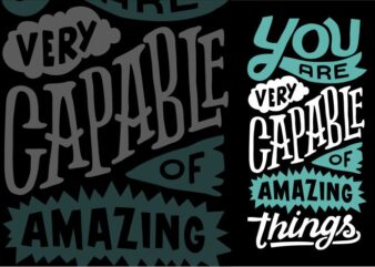 You are very capable of amazing things t shirt design template