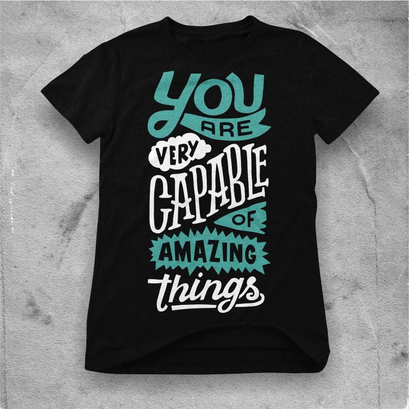 You are very capable of amazing things