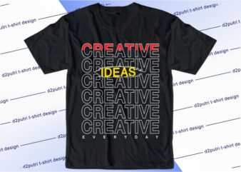 inspirational quotes t shirt design graphic, vector, illustration creative ideas everyday lettering typography