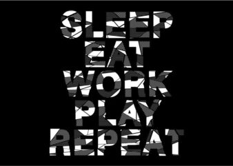 sleep eat work play repeat gamer gaming game t shirt design graphic, vector, illustration inspiration motivation lettering typography
