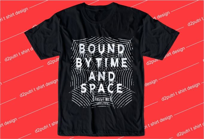 inspiration quotes t shirt design graphic, vector, illustration bound by time and space lettering typography
