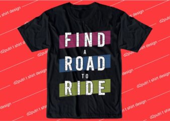 inspiration quotes t shirt design graphic, vector, illustration find a road to ride lettering typography