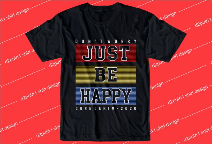 inspiration quotes t shirt design graphic, vector, illustration don’t worry just be happy lettering typography