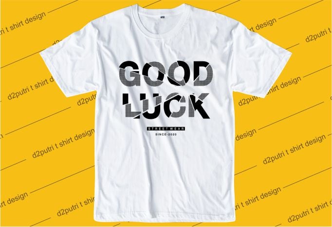 funny t shirt design graphic, vector, illustration good luck lettering typography