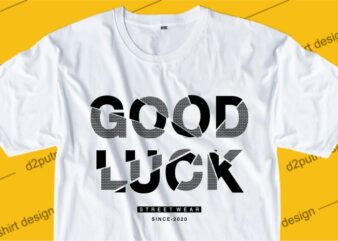 funny t shirt design graphic, vector, illustration good luck lettering typography