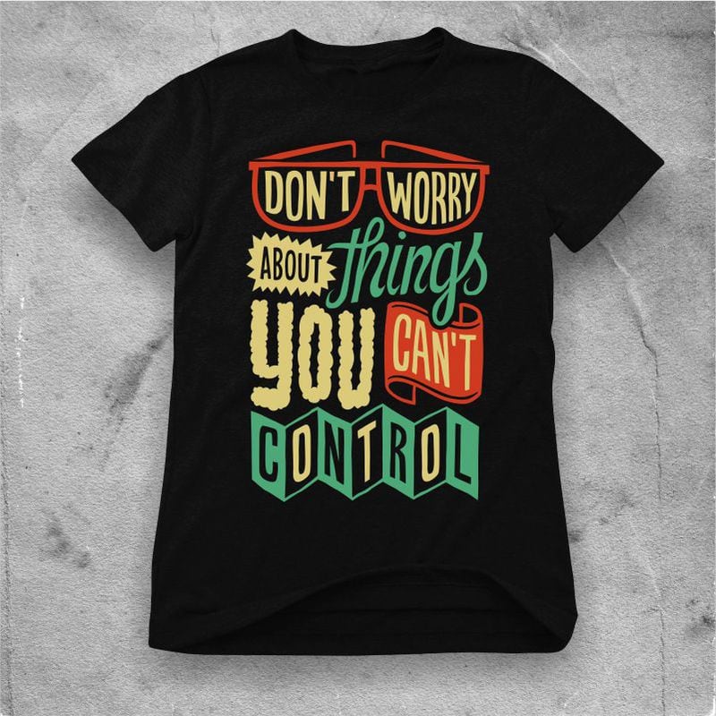 Don’t worry about things you can’t control