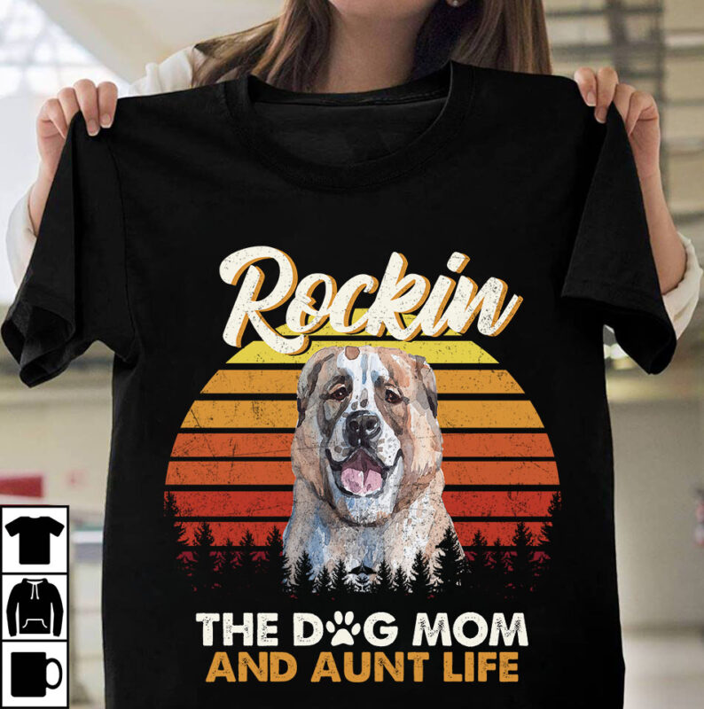 1 DESIGN 50 VERSIONS – DOGS Rockin the dog mom and aunt life