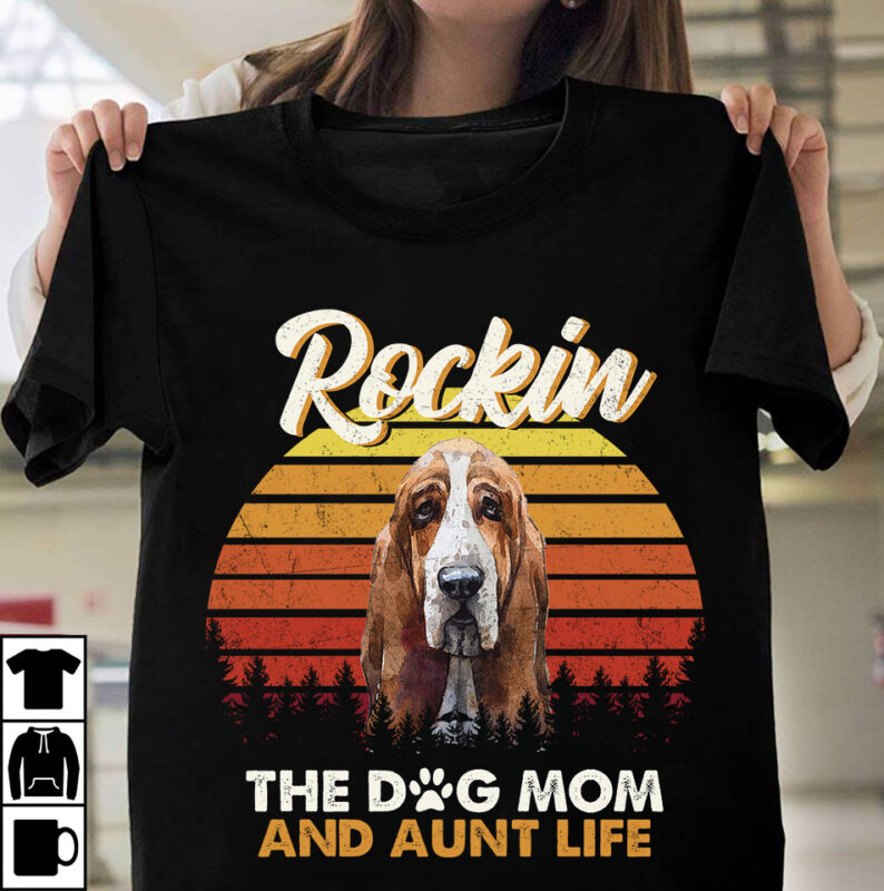 1 DESIGN 50 VERSIONS – DOGS Rockin the dog mom and aunt life