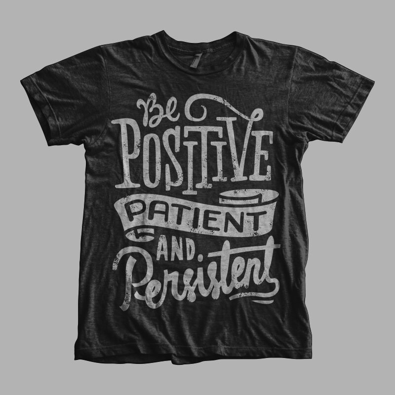 Be positive patient and persistent