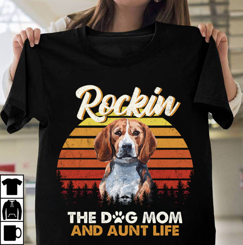 1 DESIGN 50 VERSIONS – DOGS Rockin the dog mom and aunt life