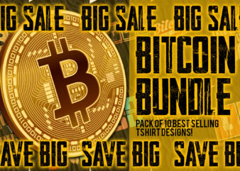 BitCoin Bundle – Pack Of 10 Best Selling T-Shirt Designs For Sale – Save Big On Big Sale