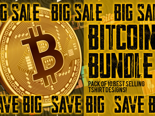 Bitcoin bundle – pack of 10 best selling t-shirt designs for sale – save big on big sale