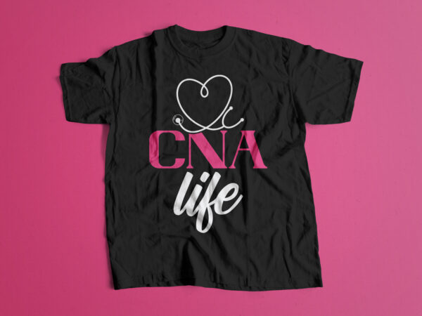 Cna life nurse editable t shirt design, nurse life svg design for nursing
