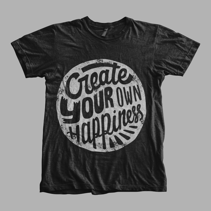 Create Your own Happiness - Buy t-shirt designs