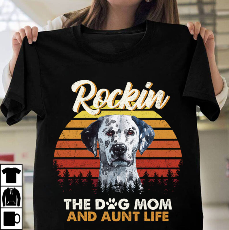 1 DESIGN 50 VERSIONS – DOGS Rockin the dog mom and aunt life