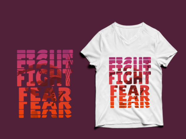 Fight fear tshirt design fight fear tshirt design psd – fight fear tshirt design png