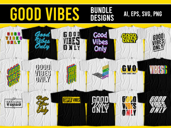 Good vibes only t-shirt design bundle for commercial use