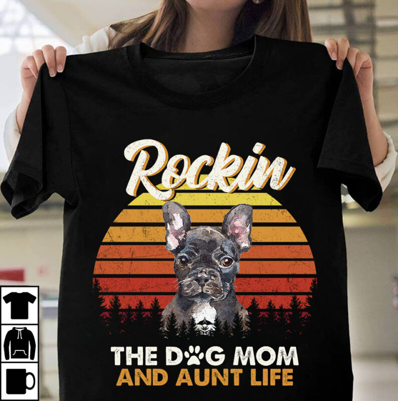 1 DESIGN 50 VERSIONS – DOGS Rockin the dog mom and aunt life