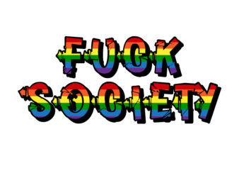 Fuck Society – LGBT T-Shirt Design For Sale