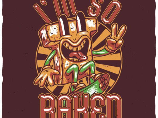 I’m so baked t shirt design for sale