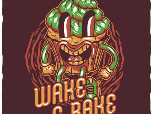 Wake and bake t shirt design for sale