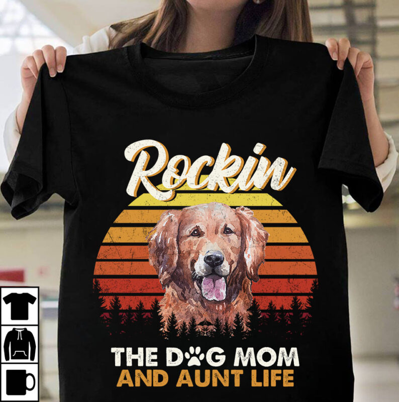 1 DESIGN 50 VERSIONS – DOGS Rockin the dog mom and aunt life