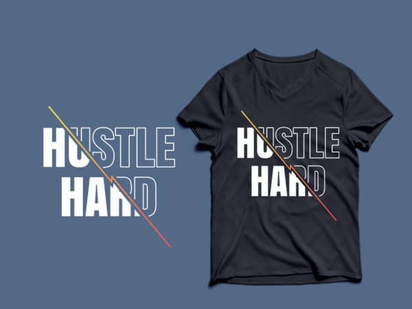 Hard hustle – t-shirt design hard hustle – t-shirt design hard hustle – t-shirt design