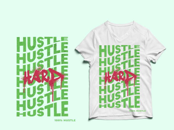 Hard hustle – t-shirt design