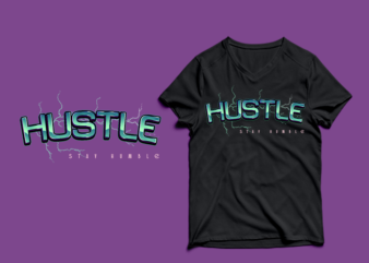 HUSTLE – stay humble T-shirt Design – png – psd