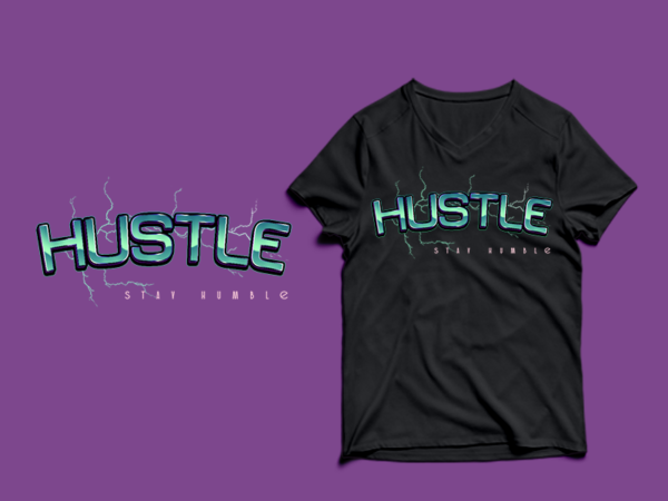 Hustle – stay humble t-shirt design – png – psd