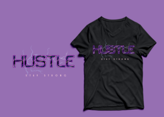 HUSTLE – stay strong T-shirt Design png – psd
