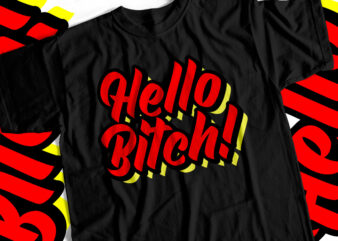 Hello Bitch Typography T shirt design for Cool Girls