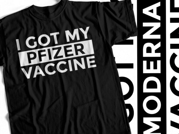 I got my pfizer vaccine – t shirt design – covid19 vaccine
