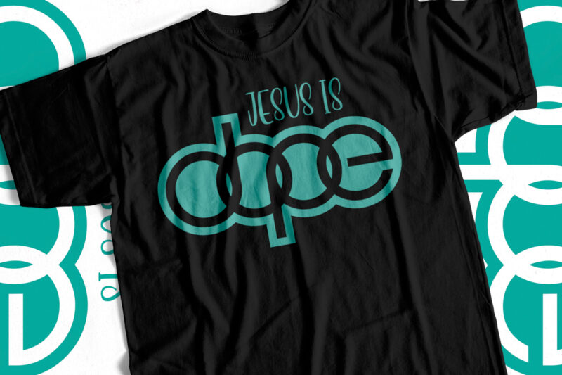 Jesus Is Dope – Christian T-Shirt Designs
