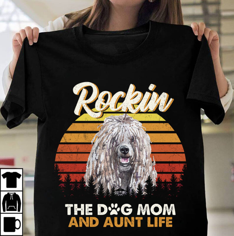 1 DESIGN 50 VERSIONS – DOGS Rockin the dog mom and aunt life