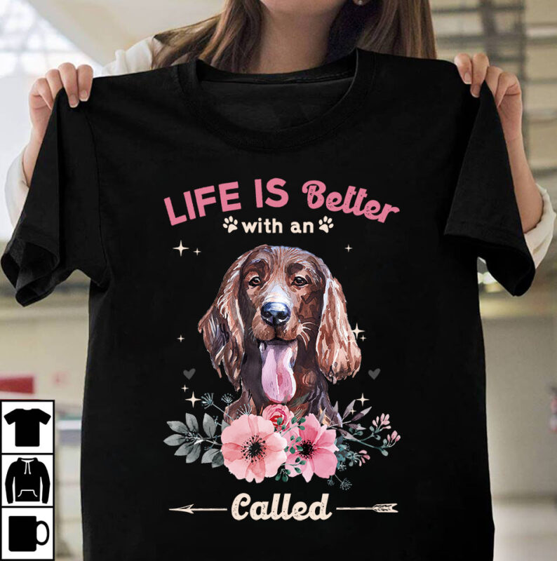 1 DESIGN 50 VERSIONS – DOGS Life is better with a dog called