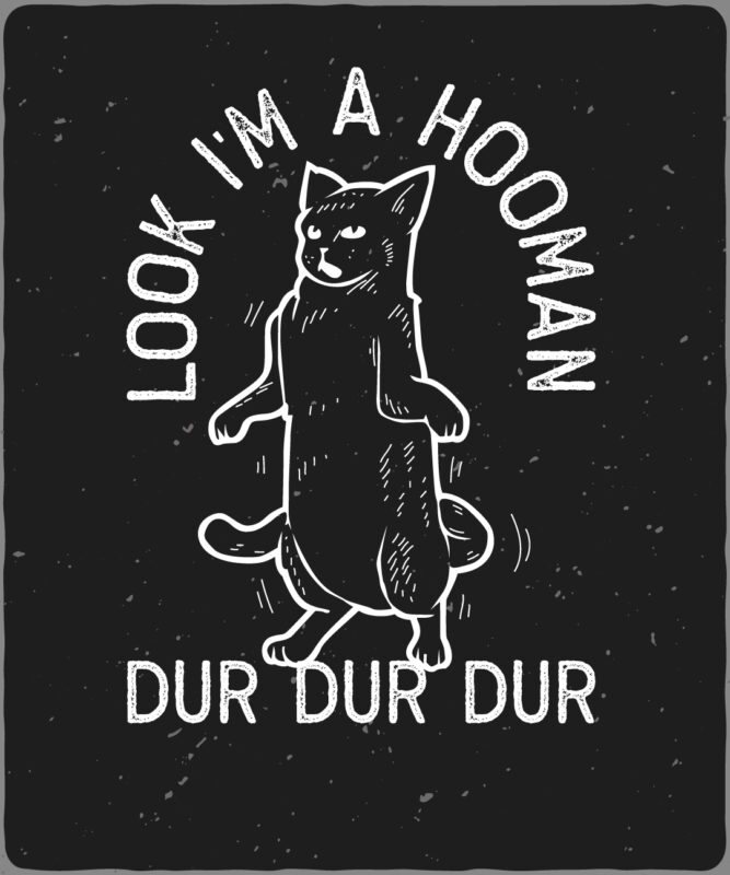 Look I’m A Hooman Dur Dur Dur Cat Editable T shirt Design