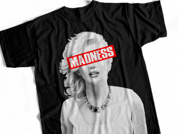 Madness – marilyn monroe – t-shirt design