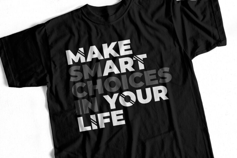 Make Smart Choices In Your Life – Motivational T-Shirt Design