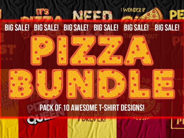 Pizza bundle – pack of 10 awesomely designed t-shirts for pizza lovers – big sale
