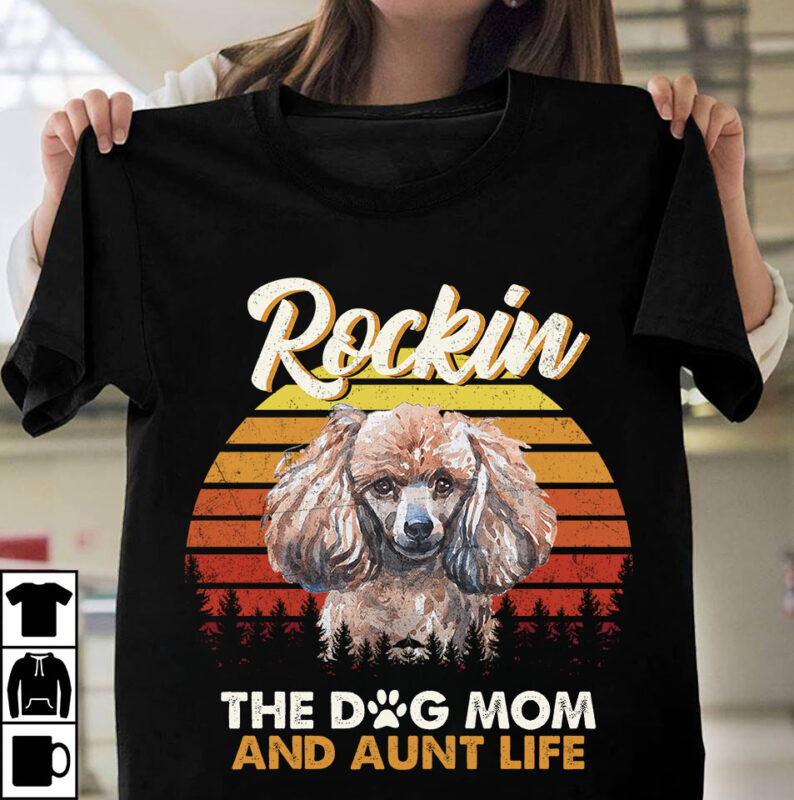 1 DESIGN 50 VERSIONS – DOGS Rockin the dog mom and aunt life