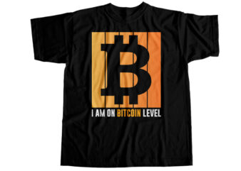 I am on bitcoin level T-Shirt Design