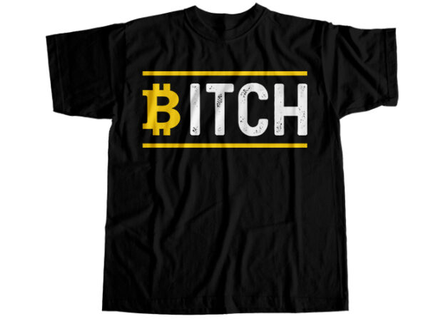 Bitcoin bitch t-shirt design