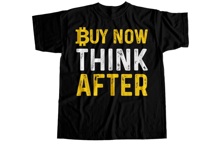 Buy now think after T-Shirt Design