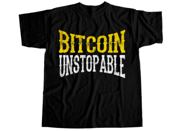 Bitcoin unstopable t-shirt design