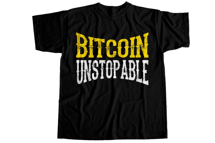 Bitcoin unstopable T-Shirt Design