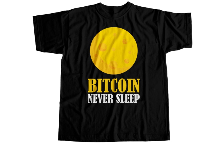 Bitcoin never sleep T-Shirt Design