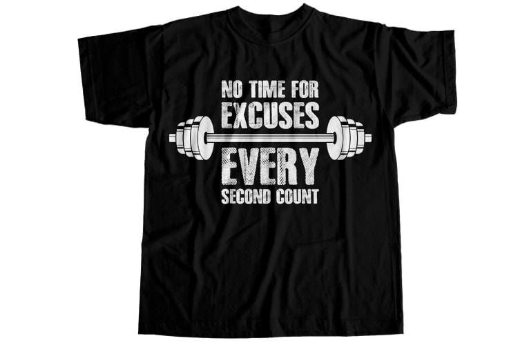 No time for excuses every second count T-Shirt Design